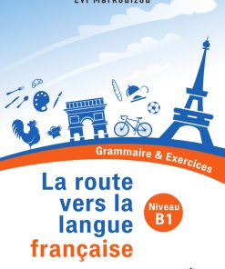 La route vers la langue française - Grammaire & Exercices (Niveau B1)